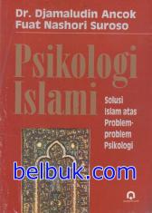 Psikologi Islami: Solusi Islam Atas Problem-problem Psikologi